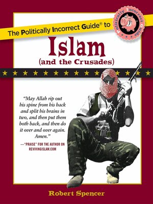 cover image of The Politically Incorrect Guide to Islam (And the Crusades)